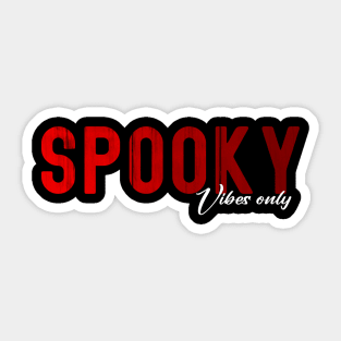 Spooky Vibes Only Sticker